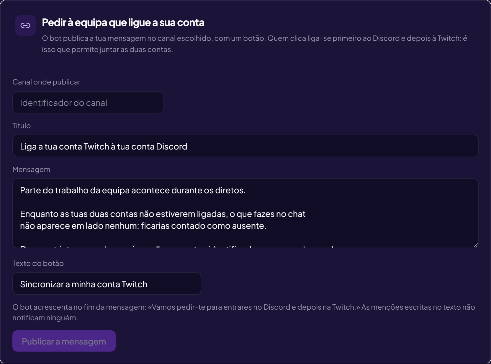 A secção que pede à equipa para ligar a sua conta: um campo para o canal, um título, a mensagem já escrita, o texto do botão e o aviso de que o bot acrescenta uma frase própria.
